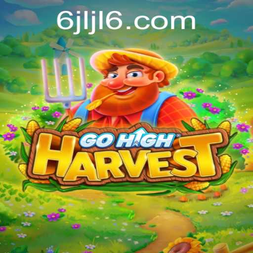 Discover the Exciting World of GoHighHarvest: A Comprehensive Guide